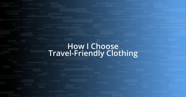 How I Choose Travel-Friendly Clothing