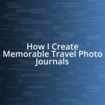 How I Create Memorable Travel Photo Journals