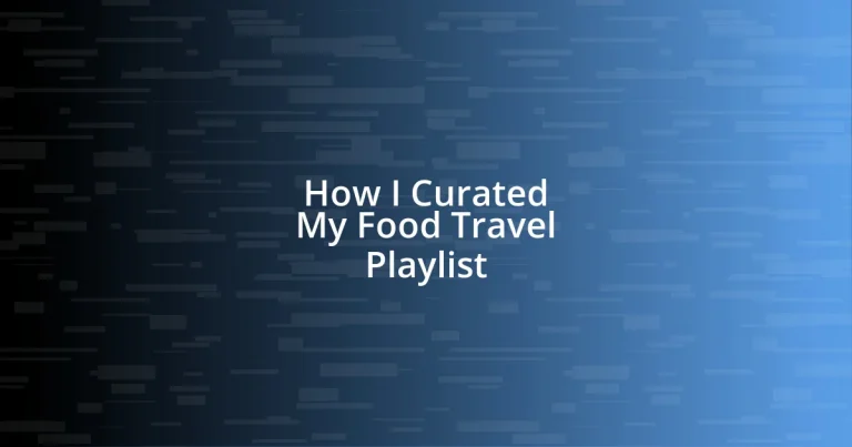 How I Curated My Food Travel Playlist