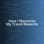 How I Maximize My Travel Rewards