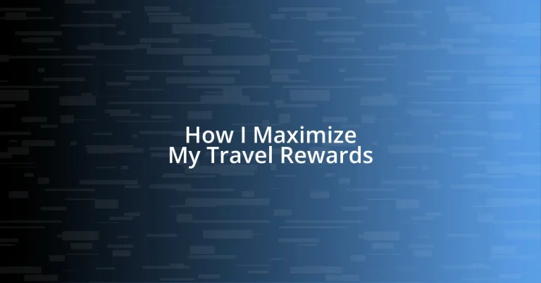 How I Maximize My Travel Rewards