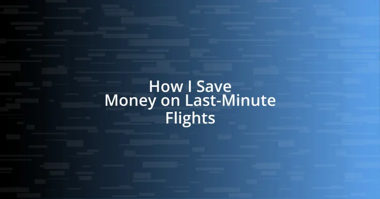 How I Save Money on Last-Minute Flights