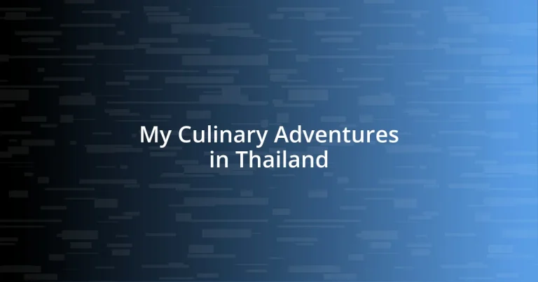 My Culinary Adventures in Thailand