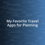 My Favorite Travel Apps for Planning