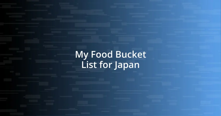 My Food Bucket List for Japan