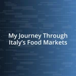 My Journey Through Italy’s Food Markets