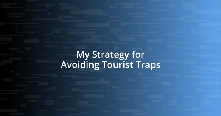 My Strategy for Avoiding Tourist Traps