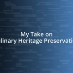 My Take on Culinary Heritage Preservation