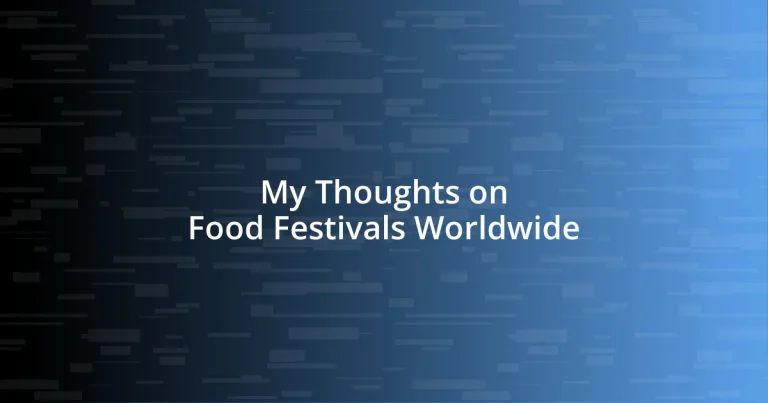 My Thoughts on Food Festivals Worldwide