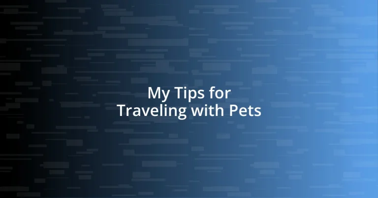 My Tips for Traveling with Pets