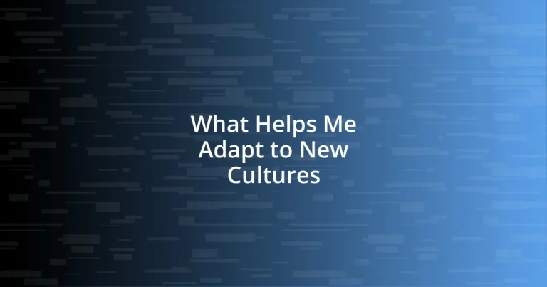 What Helps Me Adapt to New Cultures