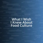 What I Wish I Knew About Food Culture