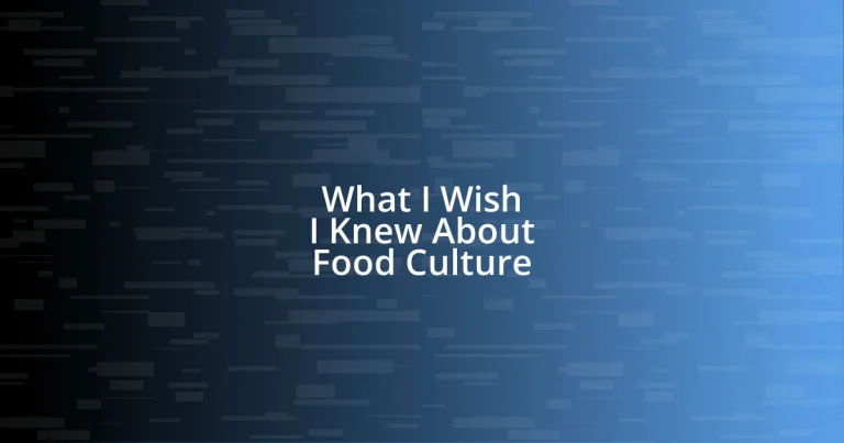 What I Wish I Knew About Food Culture