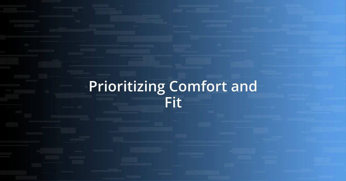 Prioritizing Comfort and Fit