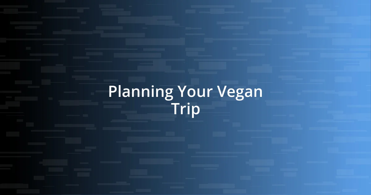 Planning Your Vegan Trip