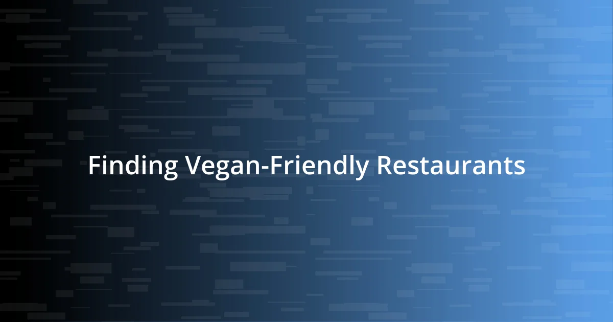 Finding Vegan-Friendly Restaurants