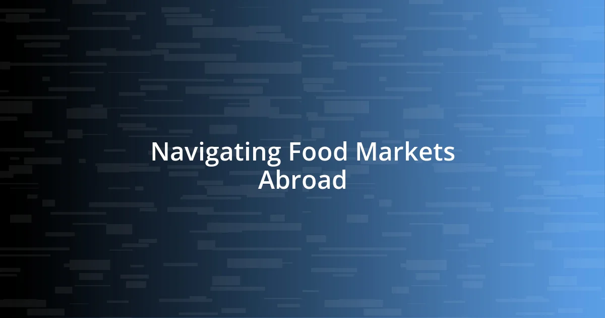 Navigating Food Markets Abroad