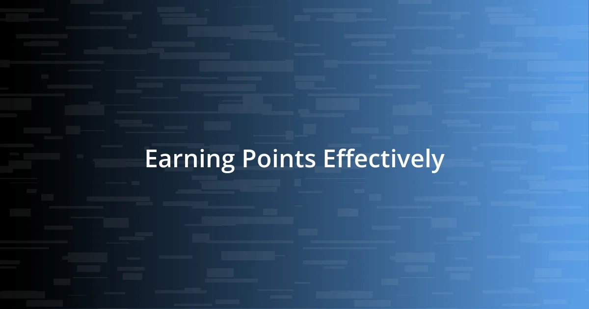 Earning Points Effectively