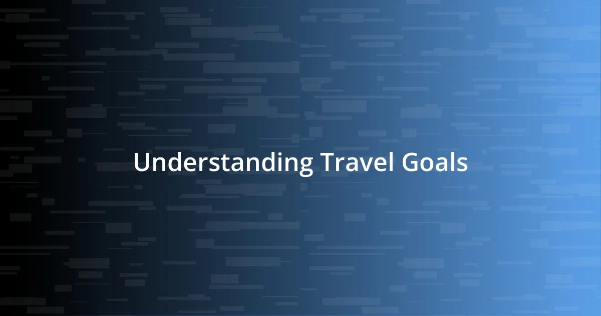 Understanding Travel Goals