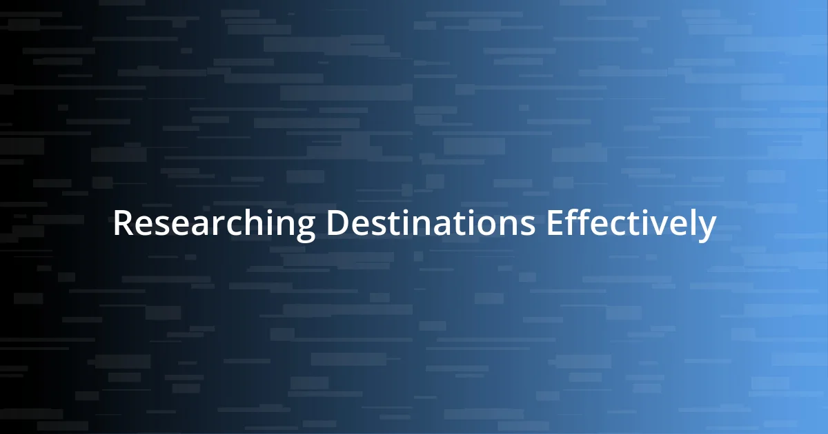 Researching Destinations Effectively