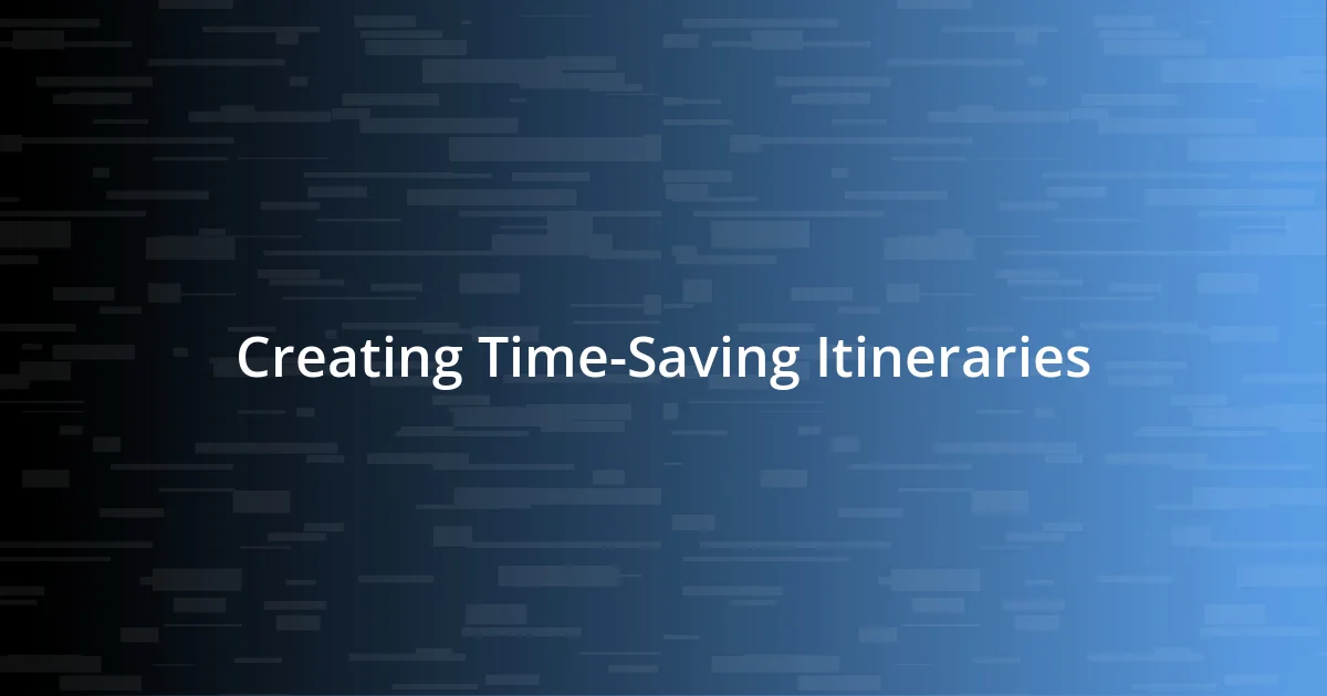 Creating Time-Saving Itineraries