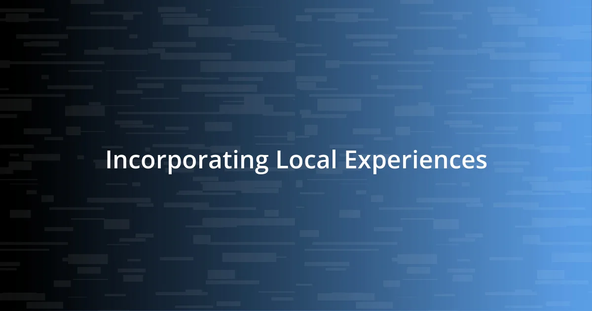 Incorporating Local Experiences