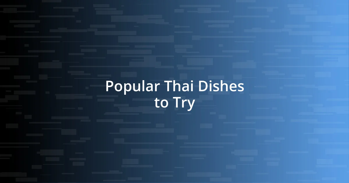 Popular Thai Dishes to Try