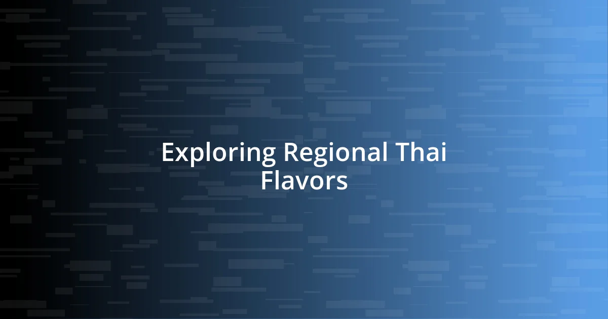 Exploring Regional Thai Flavors