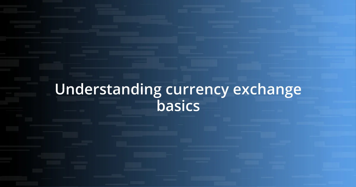 Understanding currency exchange basics