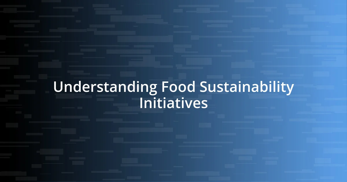 Understanding Food Sustainability Initiatives