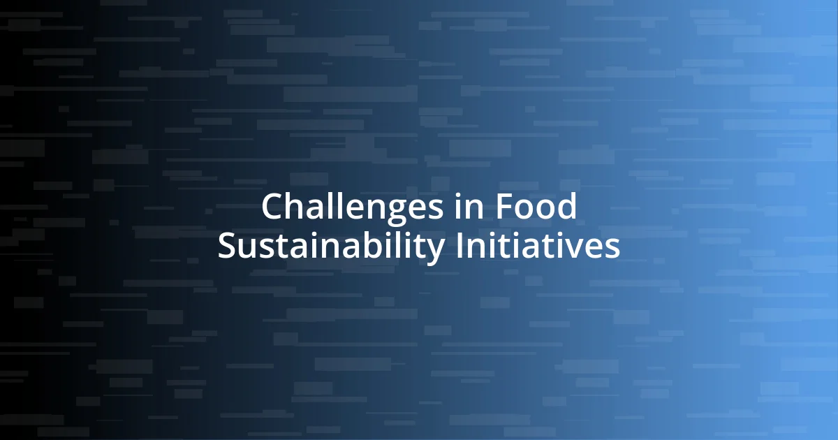 Challenges in Food Sustainability Initiatives