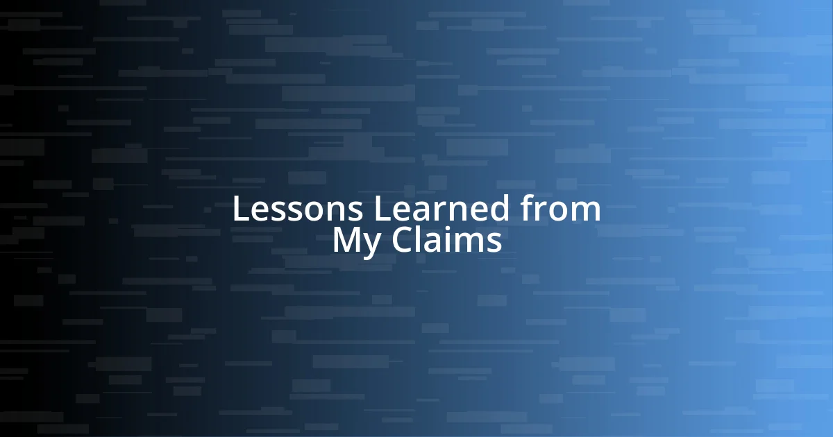 Lessons Learned from My Claims