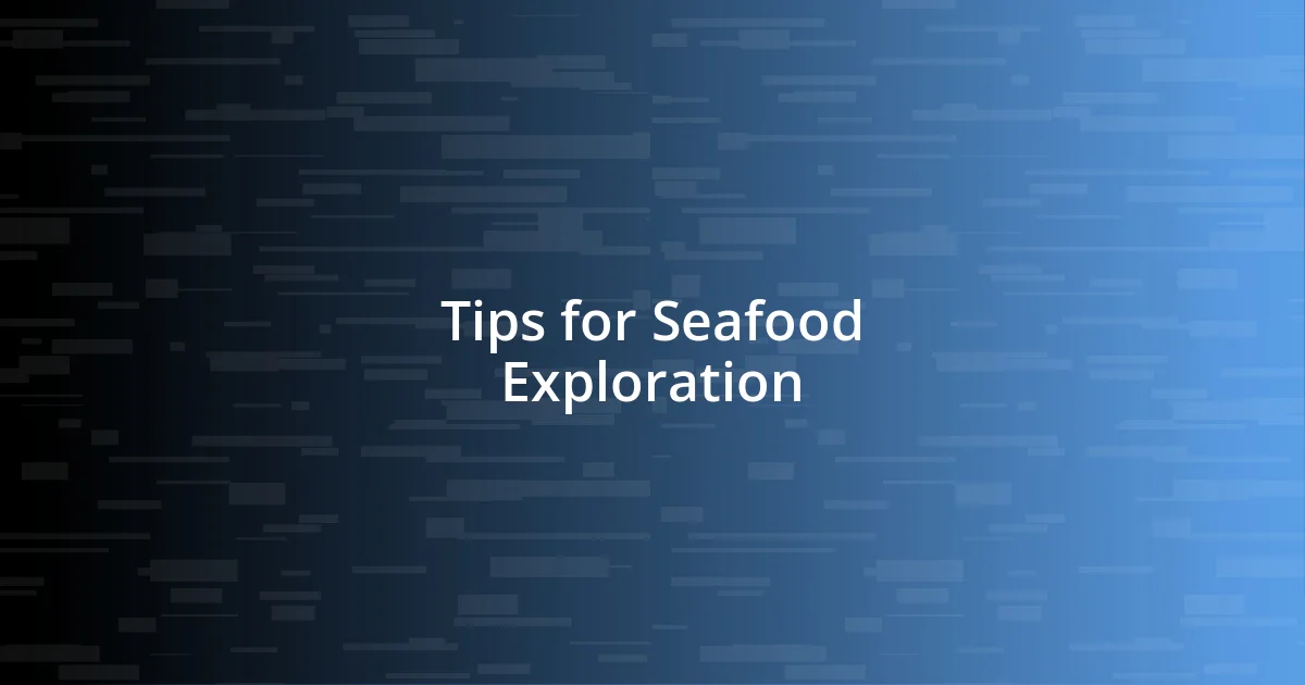 Tips for Seafood Exploration