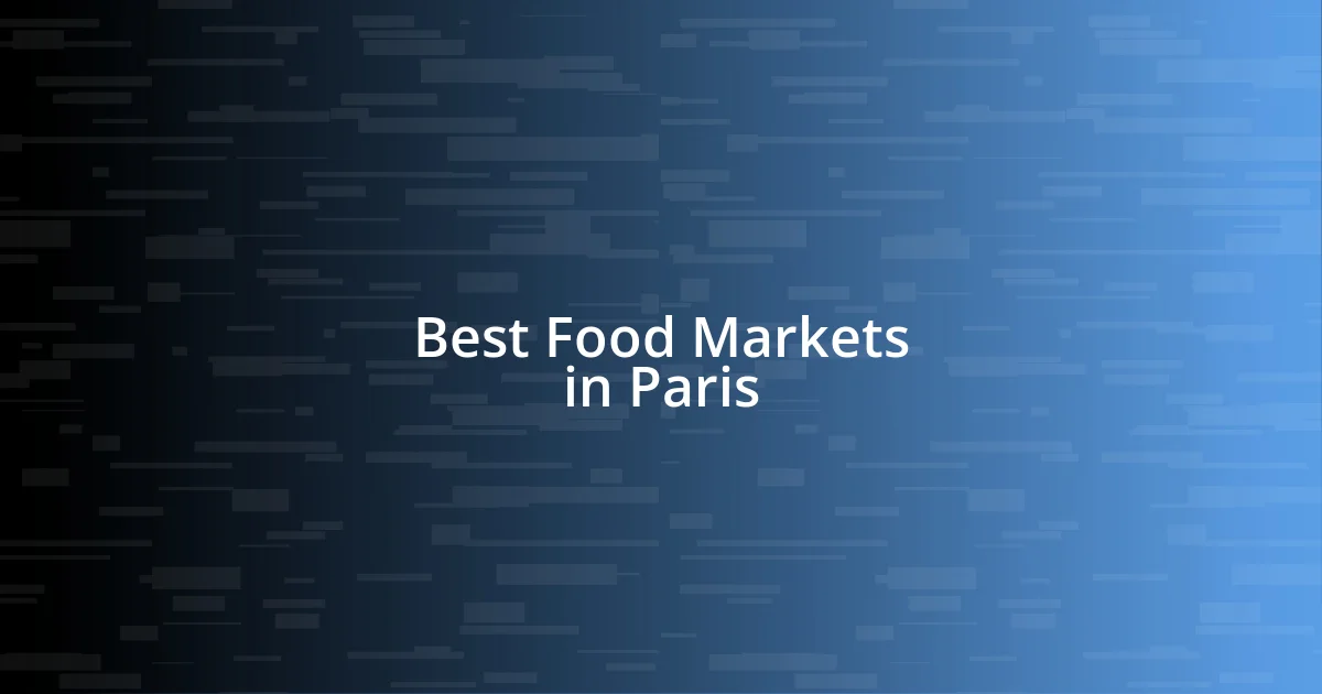 Best Food Markets in Paris