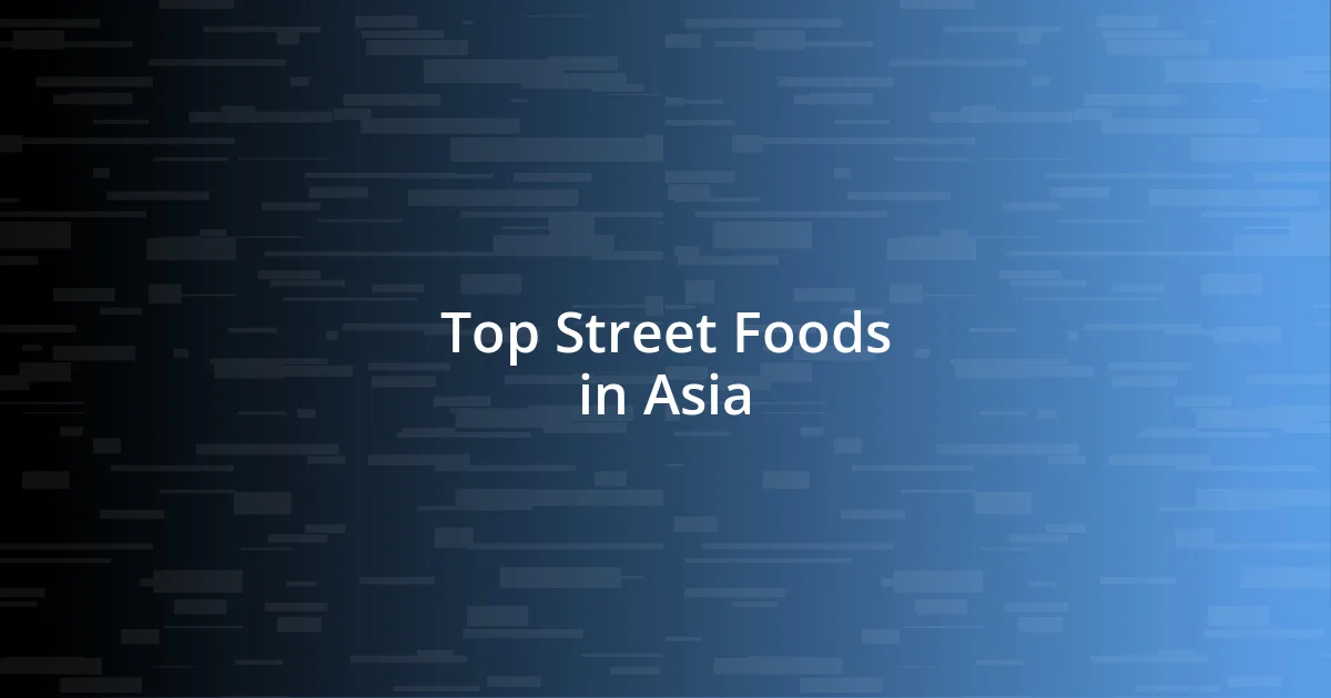 Top Street Foods in Asia