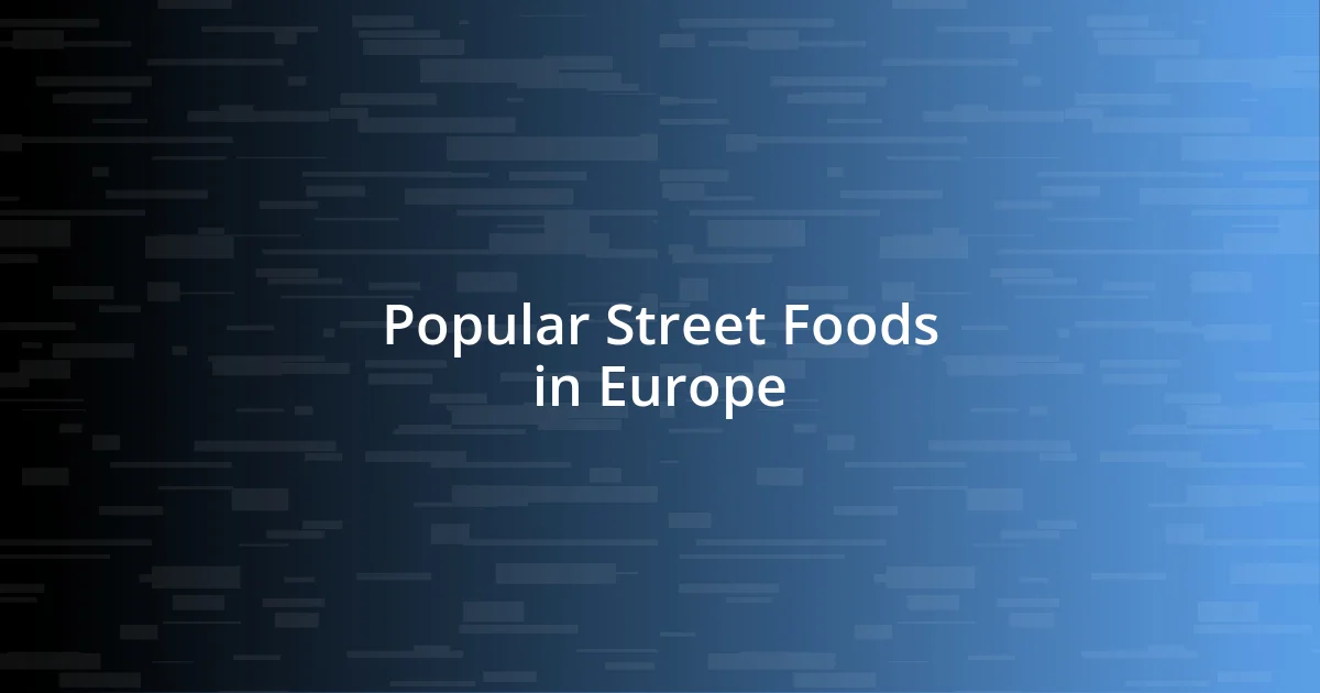 Popular Street Foods in Europe