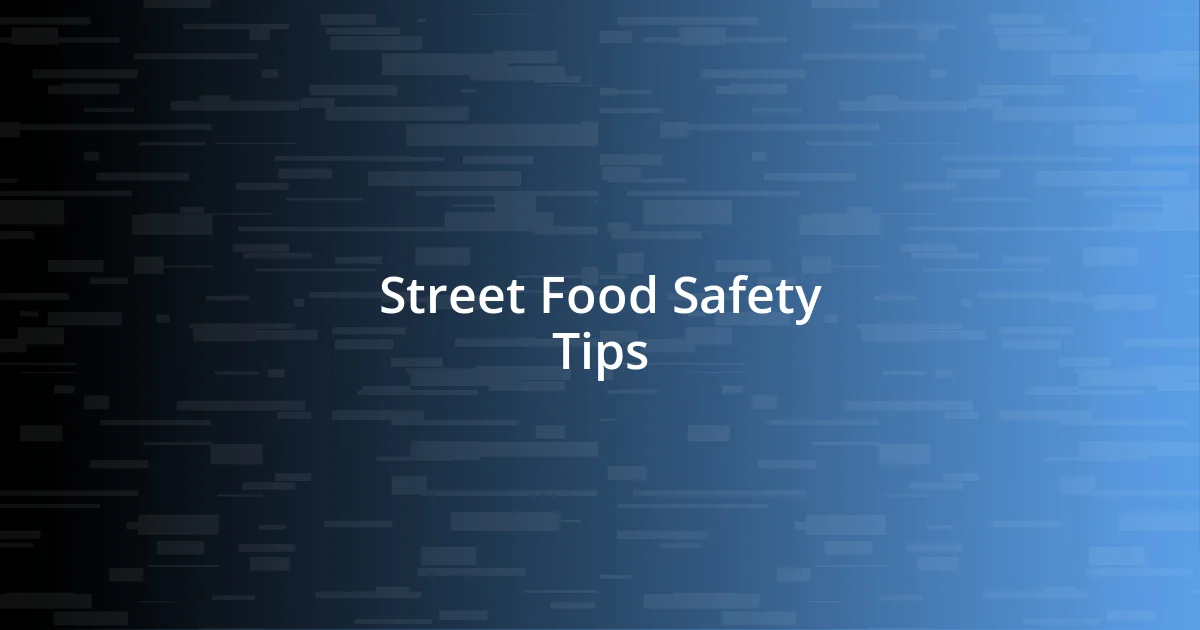 Street Food Safety Tips