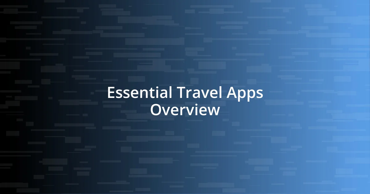 Essential Travel Apps Overview