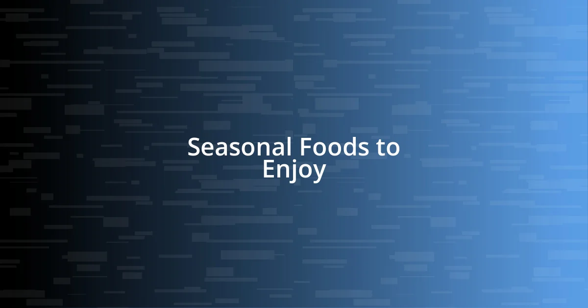 Seasonal Foods to Enjoy