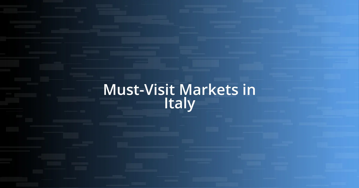 Must-Visit Markets in Italy