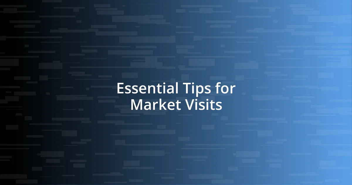 Essential Tips for Market Visits