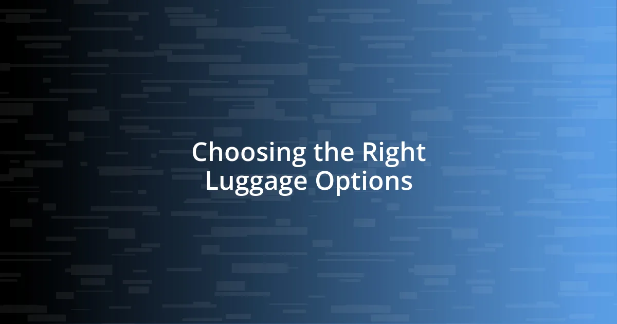 Choosing the Right Luggage Options