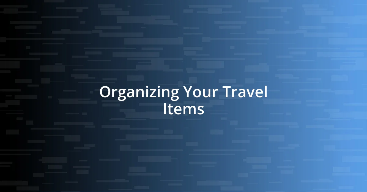 Organizing Your Travel Items