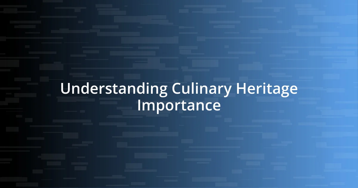 Understanding Culinary Heritage Importance