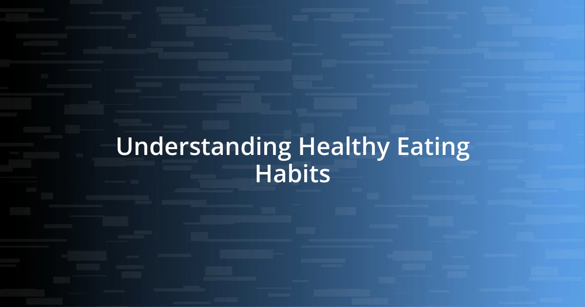 Understanding Healthy Eating Habits