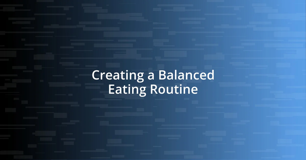 Creating a Balanced Eating Routine