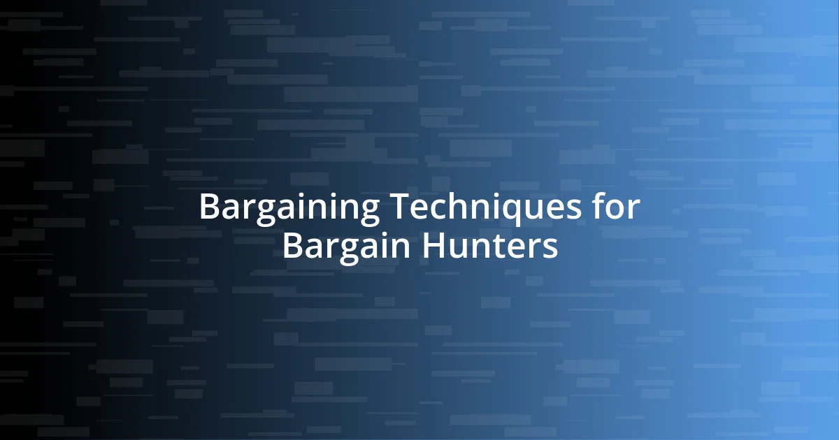 Bargaining Techniques for Bargain Hunters