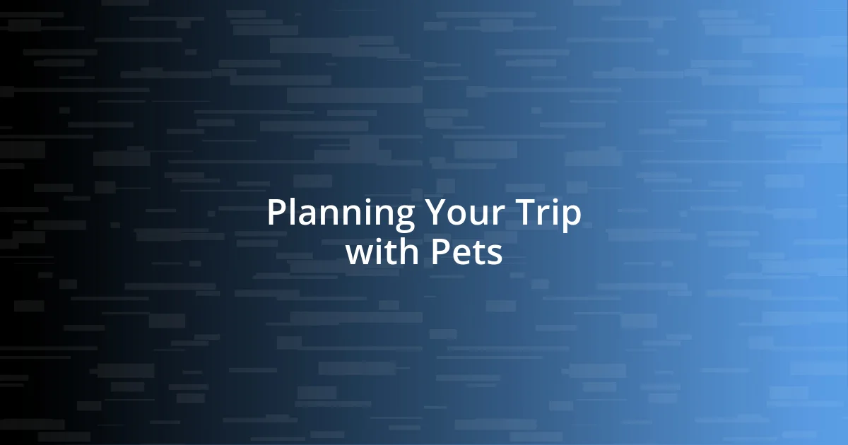 Planning Your Trip with Pets