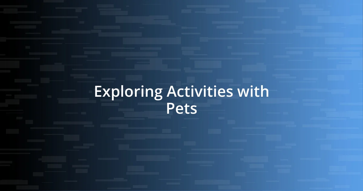 Exploring Activities with Pets