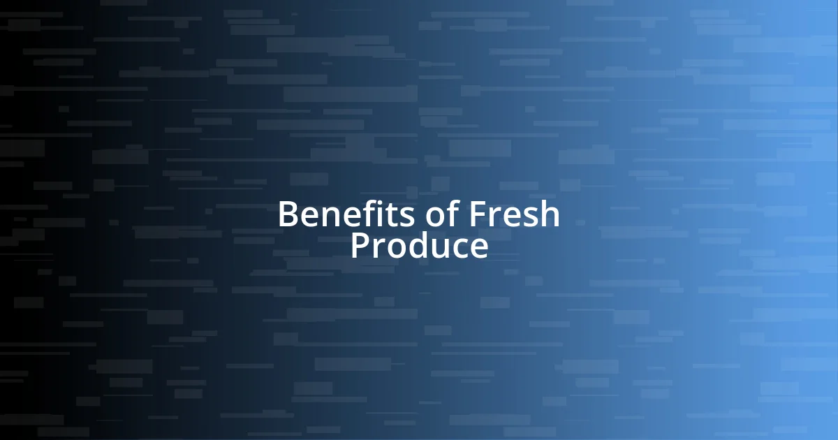 Benefits of Fresh Produce